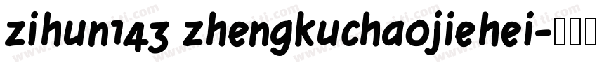 zihun143 zhengkuchaojiehei字体转换